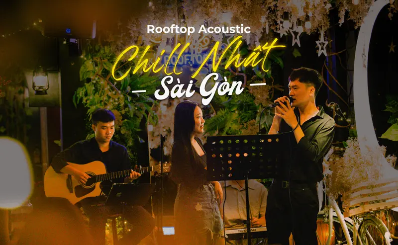 Top 4 Quán Rooftop Acoustic Chill nhất tại Sài Gòn